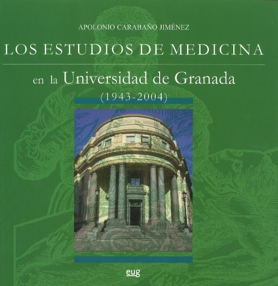 Los estudios de medicina en la Universidad de Granada (1943-2004), de Carabaño Jiménez, A | portada del libro