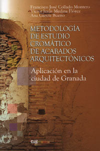 METODOLOGIA DE ESTUDIO CROMATICO DE ACABADOS ARQUITECTONICOS: APL ICACION EN LA CIUDAD HISTORICA, de Collado Montero | portad