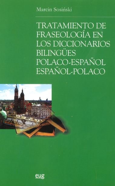 TRATAMIENTO FRASEOLOGIA DICC.BILINGUES POLACO-ESPAÑOL, de SOSINSKI,MARCIN | portada del libro