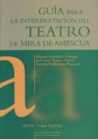 Guía para la interpretación del teatro de Mira de Amescua, de MIGUEL GONZALEZ DENGRA | portada del libro