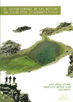 SECTOR CENTRAL DE LAS BETICAS UNA VISION DESDE GEOGRAFIA FIS, de JOSE GOMEZ ZOTANO | portada del libro