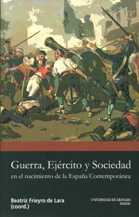 Guerra, ejército y sociedad en el nacimiento de la España Contemporánea, de FRIEYRO DE LARA,BEATRIZ | portada del libro