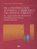 RE-CONSTRUCCION MATERIAL Y SIMBOLICA DEL ESPACIO URBANO, de JULIO CESAR CABRERA MEDINA | portada del libro