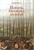HISTORIA LITERATURA SOCIEDAD, de Joseph Pérez | portada del libro