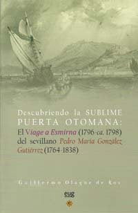 Descubriendo la Sublime puerta Otomana: El viage a Esmirna (1796-ca. 1798) del sevillano Pedro María, de Olagüe de Ros | port