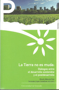 La tierra no es muda: Diálogos entre el desarrollo sostenible y el postdesarrollo, de Matarán Ruiz, A | portada del libro