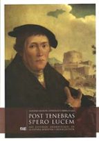 Post Tenebras Spero Lucem. Los estudios gramaticales en la España medieval y renacentista, de ANTONIO MANUEL GONZALEZ CARRILL