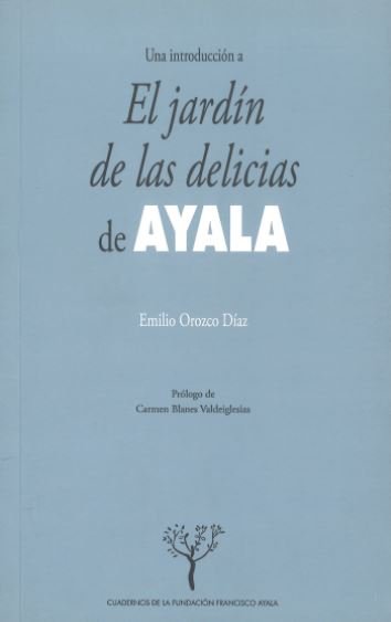 Una introducción a El Jardín de las delicias de Ayala, de Orozco, E | portada del libro