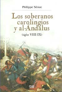 Los soberanos carlolingios y al-Ándalus (siglos VIII-IX), de Sénac | portada del libro