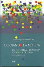 Dibujando la música en el festival de música espoña de Cádiz, de ASUNCION JODAR MIÑARRO | portada del libro