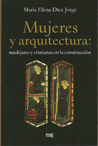 Mujeres y arquitectura: Mudéjares y cristianas en la construcción, de Díez Jorge | portada del libro