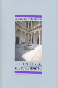 HOSPITAL REAL,EL/ THE ROYAL HOSPITAL, de FELEZ LUBELZA,CONCEPCION | portada del libro