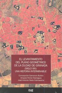 LEVANTAMIENTO DEL PLANO GEOMETRICO CIUDAD DE GRANADA S.XIX, de CAMARERO,CONCEPCION | portada del libro