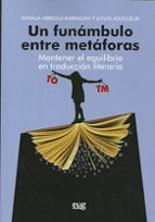 Un funámbulo entre metáforas. Mantener el equilibrio en traducción literaria, de NATALIA ARREGUI BARRAGAN | portada del libro