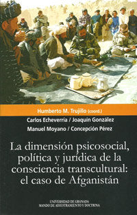 La dimensión psicosocial, política y juridica de la conciencia transcultural: el caso de Afganistán, de Echevarria Jesús, Car
