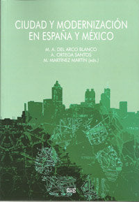 Ciudad y modernización en España y México, de Del Arco Blanco | portada del libro