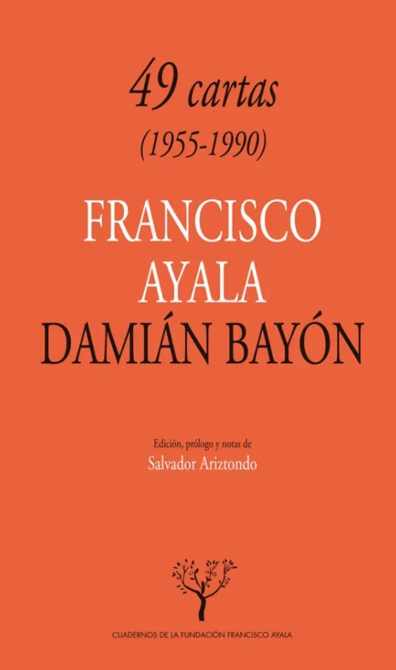 49 Cartas (1955-1990): Francisco Ayala-Damián Bayón, de AYALA,FRANCISCO | portada del libro