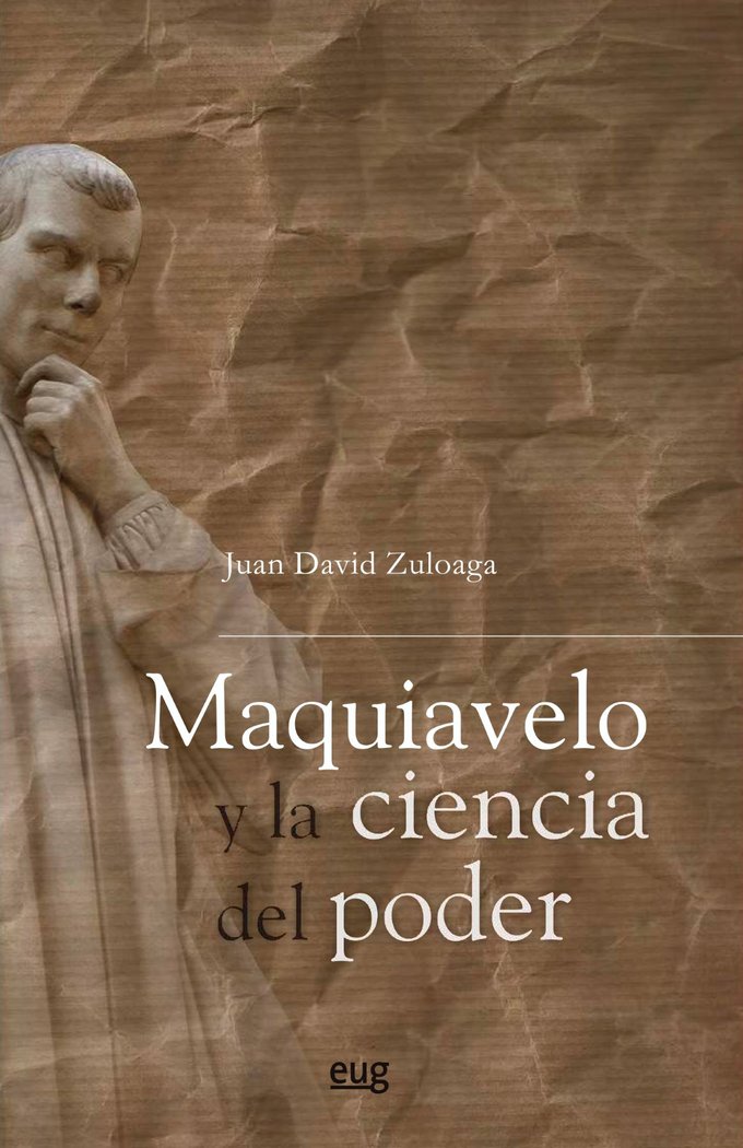 Maquiavelo y la ciencia del poder, de Zuloaga, D | portada del libro