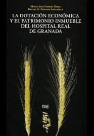 Dotación económica y el Patrimonio Inmueble del Hospital Real de Granada, de Osorio Pérez, M. José | portada del libro