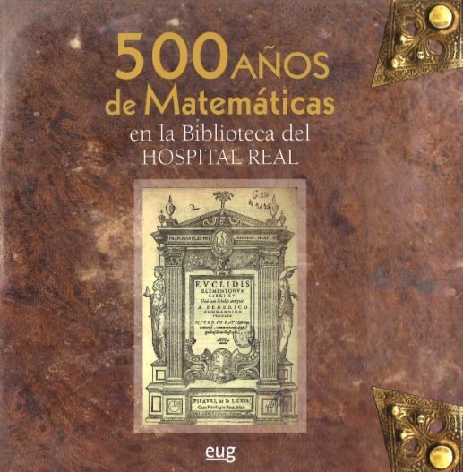 500 Años de Matemáticas en la Biblioteca del Hospital Real, de Varios autores | portada del libro