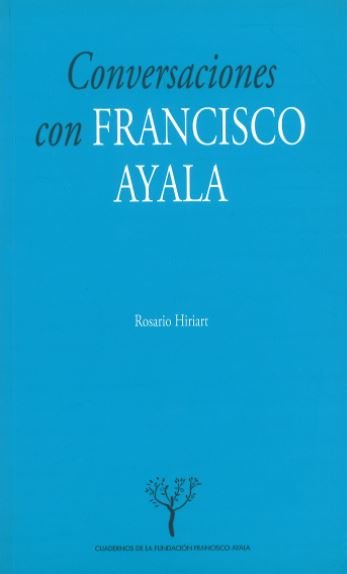 Conversaciones con Francisco Ayala, de Hiriart Valladares, Rosario | portada del libro
