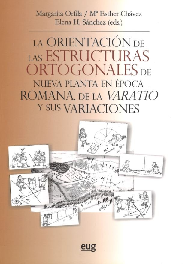 La orientación de las estructuras ortogonales de nueva planta en época Romana, de ORFILA PONS, MARGARITA | portada del libro