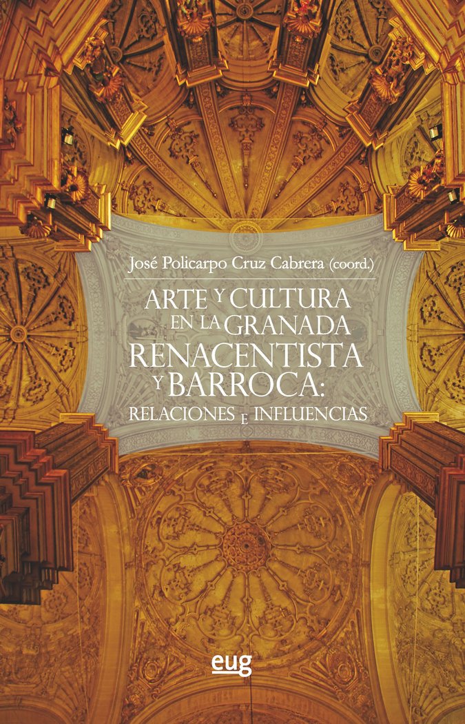 Arte y cultura en la Granada Renacentista y Barroca: Relaciones e influencias, de Varios autores | portada del libro