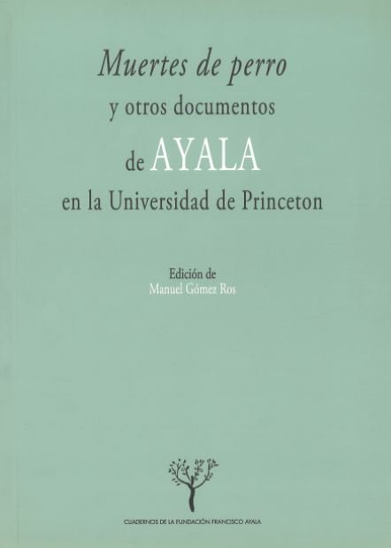 Muertes de Perro y otros documentos de Ayala en la Universidad de Princeton, de GOMEZ ROS,MANUEL | portada del libro