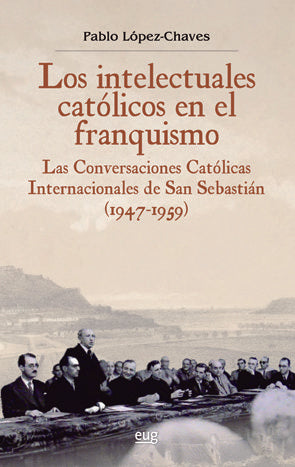 Los intelectuales católicos en el franquismo, de López Chaves, Pablo | portada del libro