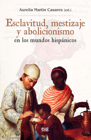 Esclavitud, mestizaje y abolicionismo en los mundos hispánicos, de Varios autores | portada del libro