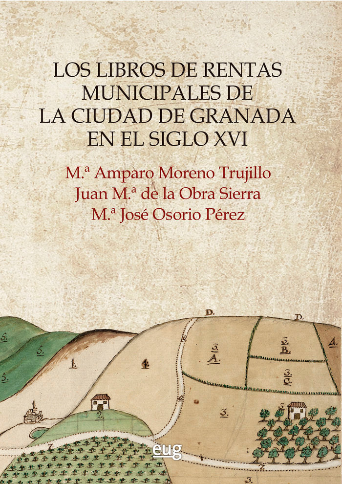 Los libros de rentas municipales de la ciudad de Granada en el siglo XVI, de Moreno Trujillo, M.ª Amparo | portada del libro