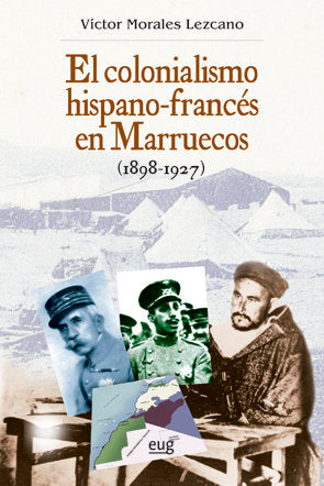 El colonialismo hispano-francés en Marruecos (1898-1927), de Morales Lezcano, Víctor | portada del libro