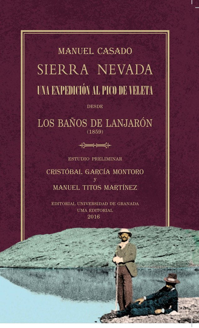 Sierra Nevada. Una expedición al pico del Veleta desde los baños de Lanjarón (1859), de Casado Sánchez de Castilla, Manuel | 