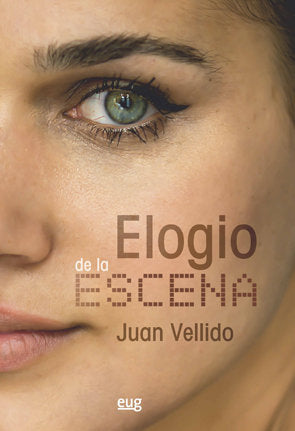 Elogio de la escena, de Vellido Pelegrina, Juan de Dios | portada del libro