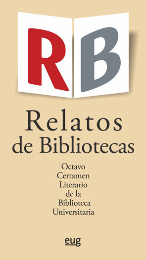 Relatos de bibliotecas. Octavo certamen literario de la Biblioteca Universitaria, de Varios autores | portada del libro