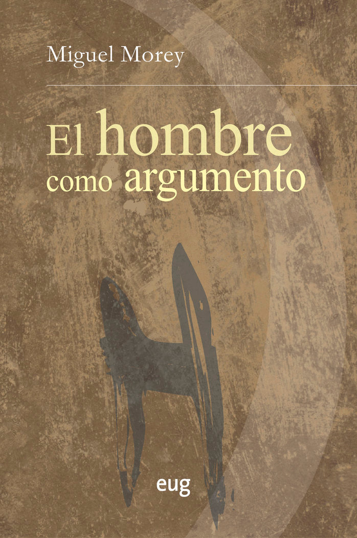 El hombre como argumento, de Morey Farré, Miguel | portada del libro