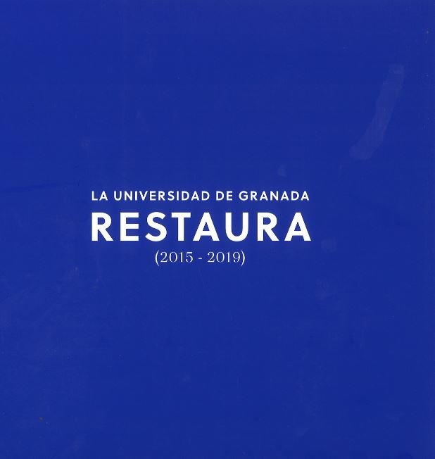 La Universidad de Granada Restaura (2015-2019), de Espejo Arias, Teresa | portada del libro