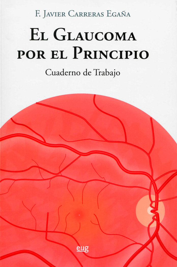 El glaucoma por el principio, de Carreras Egaña, Francisco Javier | portada del libro