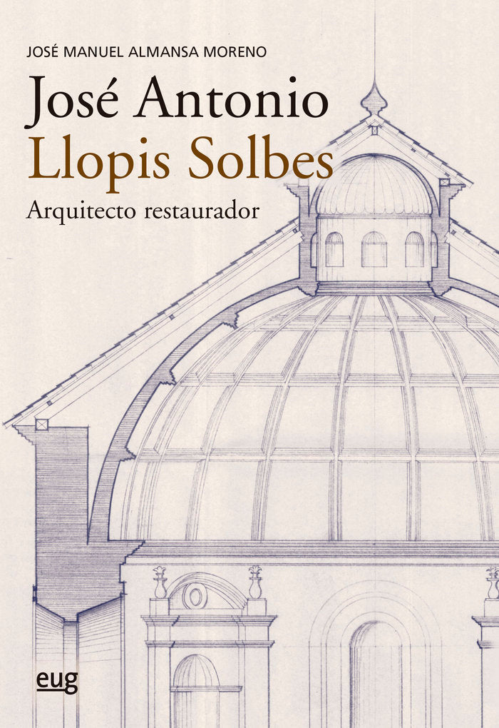 JOSE ANTONIO LLOPIS SOLBES ARQUITECTO RES, de ALMANSA MORENO, JOSE MANUEL | portada del libro
