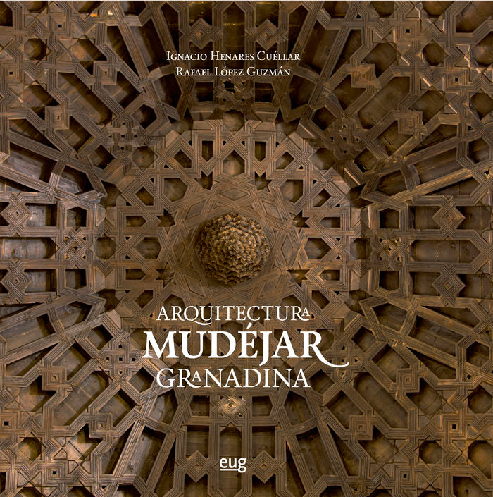 Arquitectura mudéjar granadina, de Ignacio Henares Cuéllar | portada del libro