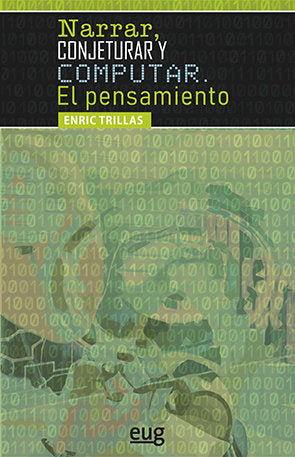 Narrar, conjeturar y computar. El pensamiento, de Trillas Ruiz, Enric | portada del libro