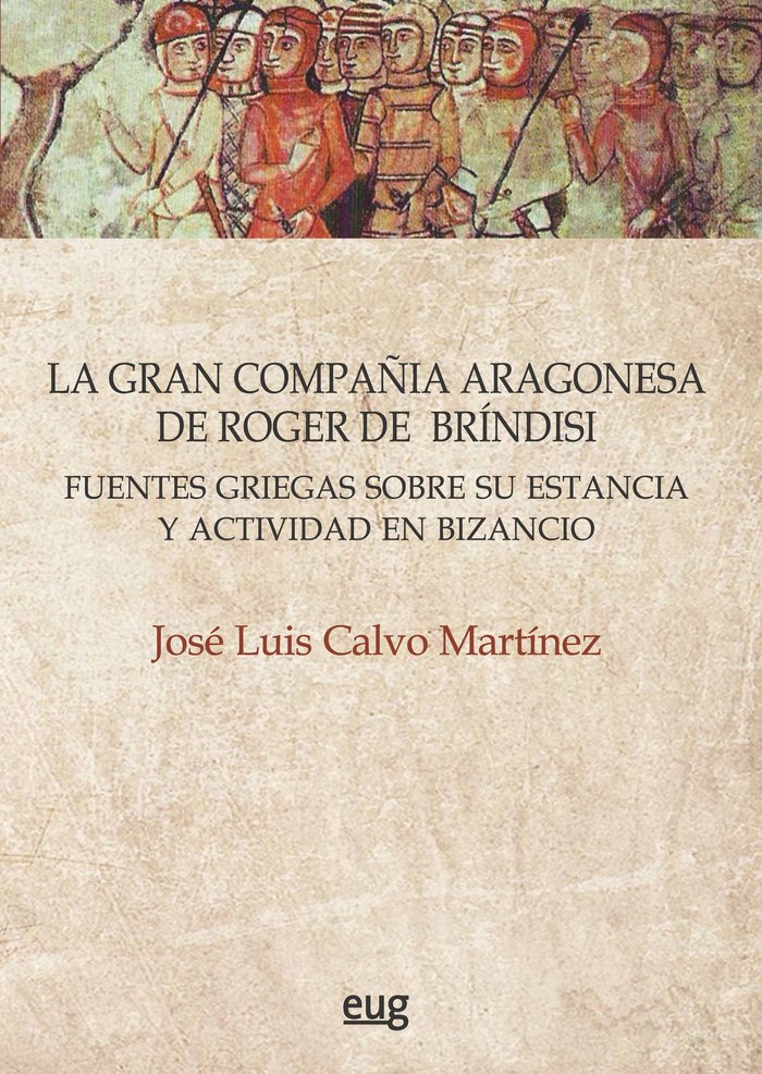 LA GRAN COMPAÑIA ARAGONESA DE ROGER DE BRINDISI, de CALVO MARTINEZ, JOSE LUIS | portada del libro