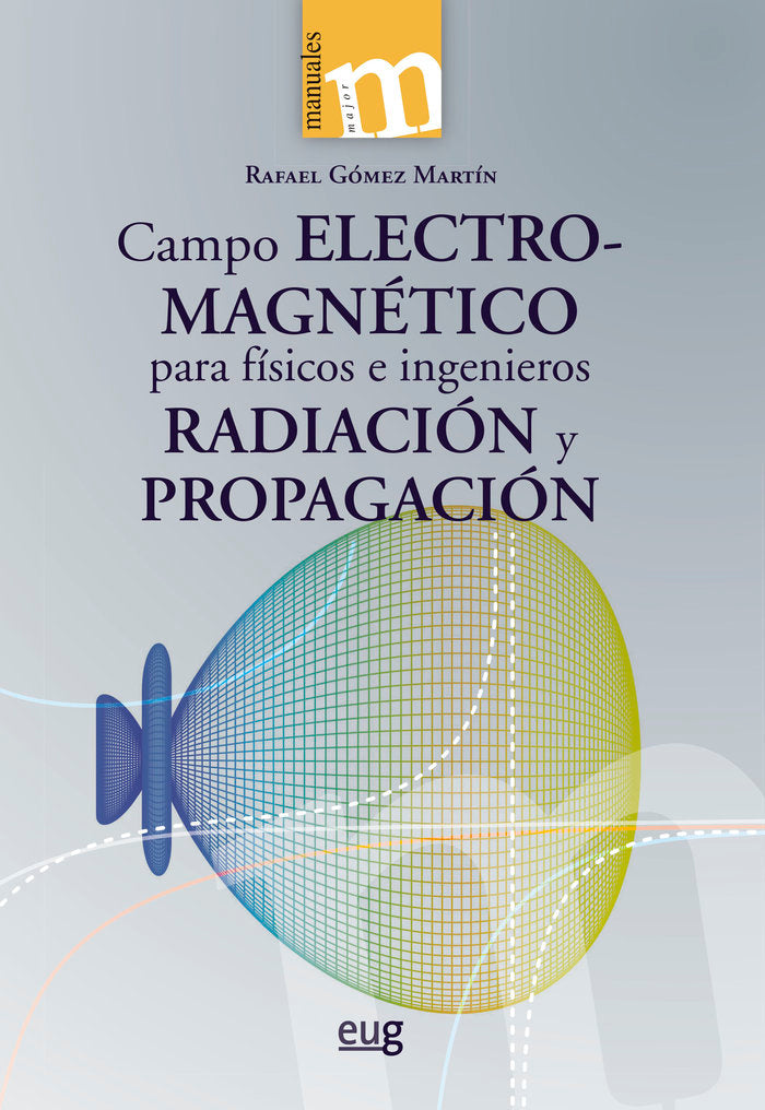 CAMPO ELECTROMAGNETICO PARA FISICOS E INGENIEROS, de GOMEZ MARTIN, RAFAEL | portada del libro