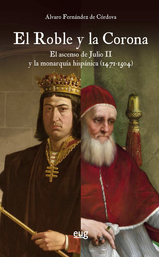 EL ROBLE Y LA CORONA, de FERNANDEZ DE CORDOVA MIRALLES, ALVARO | portada del libro