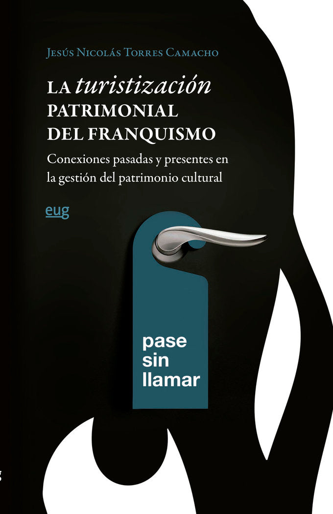 TURISTIZACION PATRIMONIAL DEL FRANQUISMO,LA CONEXIONES PASA, de TORRES CAMACHO, JESUS NICOLAS | portada del libro