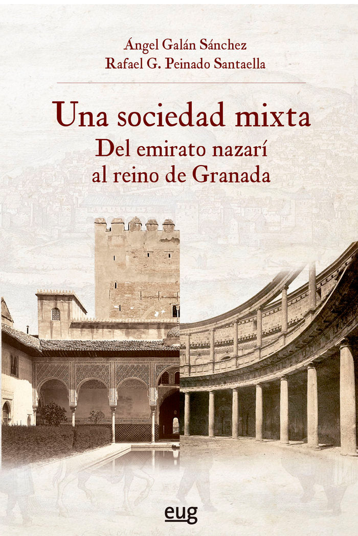 UNA SOCIEDAD MIXTA DEL EMIRATO NAZARI AL REINO DE GRANADA, de GALAN SANCHEZ, ANGEL | portada del libro