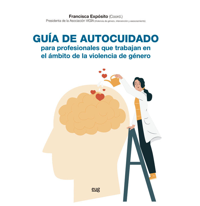 GUIA DE AUTOCUIDADO DE PROFESIONALES QUE ATIENDEN A VICTIMAS, de EXPOSITO JIMENEZ, FRANCISCA | portada del libro