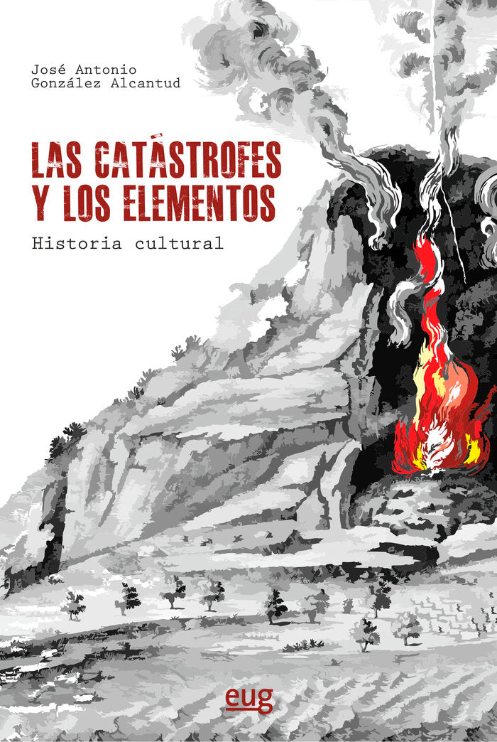 LAS CATASTROFES Y LOS ELEMENTOS: HISTORIA CULTURAL, de GONZALEZ ALCANTUD, JOSE ANTONIO | portada del libro