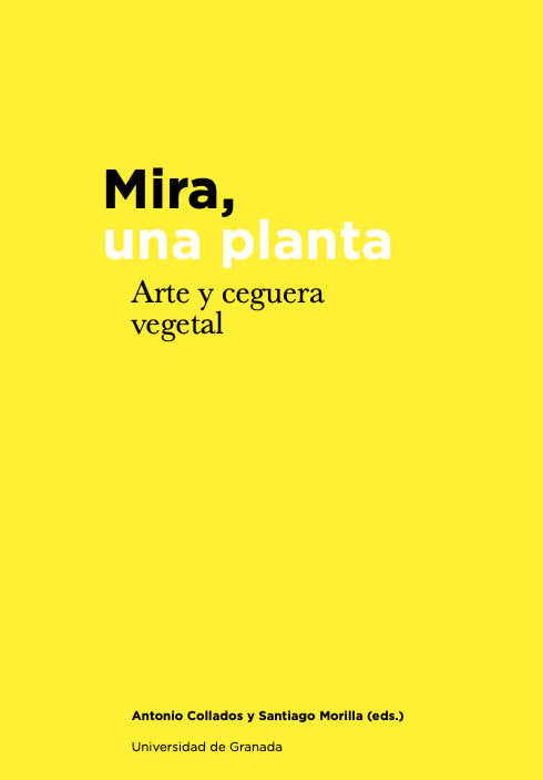 Mira, una planta: arte y ceguera vegetal, de ANTONIO COLLADOS | portada del libro