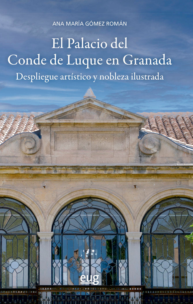 EL PALACIO DEL CONDE DE LUQUE EN GRANADA, de GOMEZ ROMAN, ANA MARIA | portada del libro